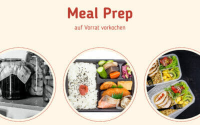 Meal Prep – auf Vorrat vorkochen